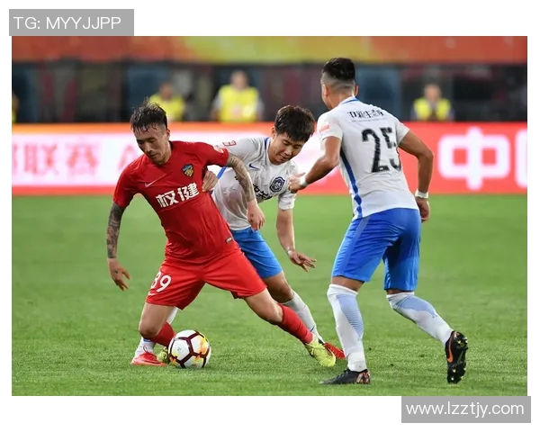 天津泰达与权健激战全程回顾精彩瞬间与战术分析